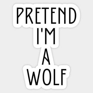 Pretend I'm A Wolf Sticker